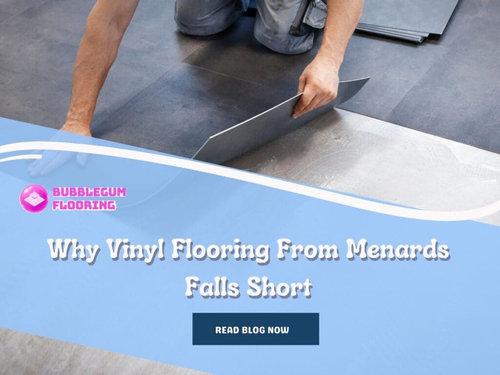 Why Vinyl Flooring From Menards Falls Short