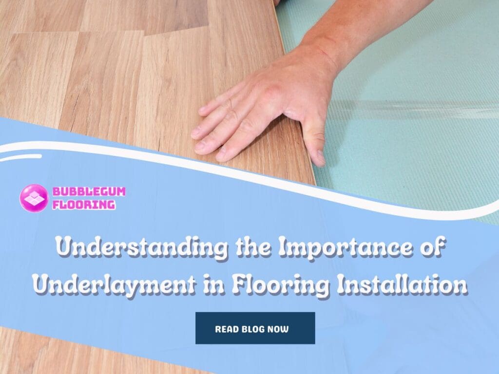 Understanding the Importance of Underlayment in Flooring Installation