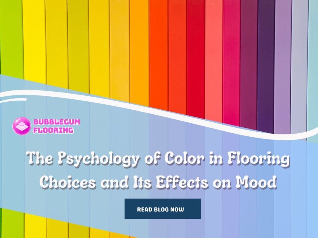 The Psychology of Color in Flooring Choices and Its Effects on Mood