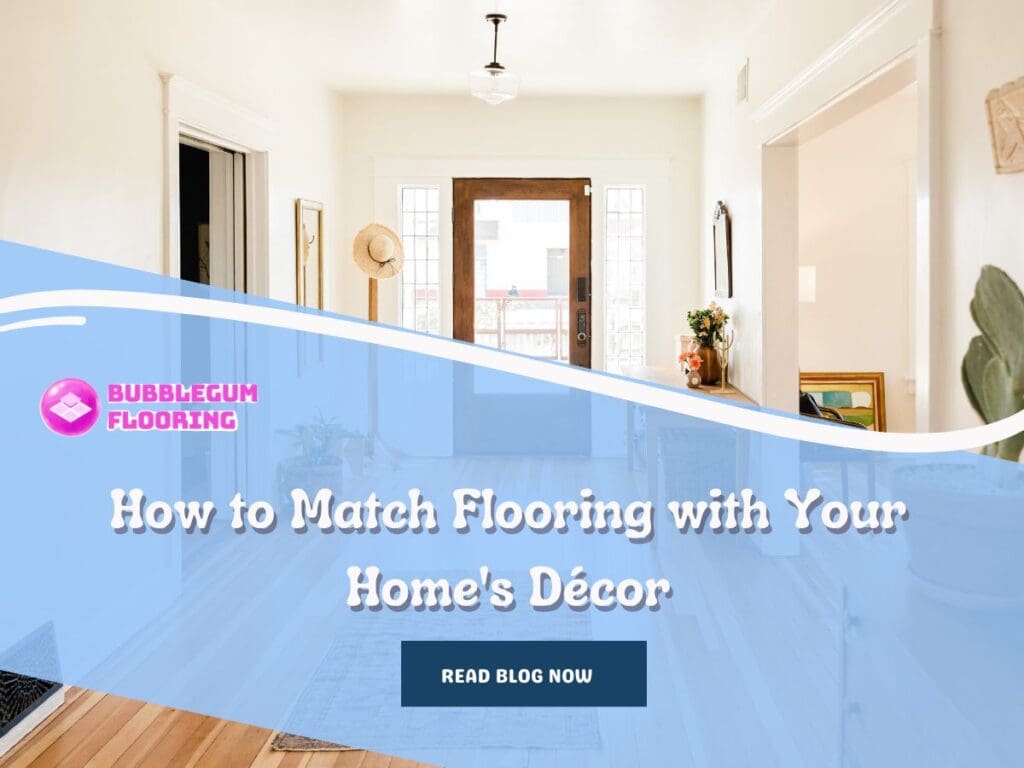 How to Match Flooring with Your Home's Décor