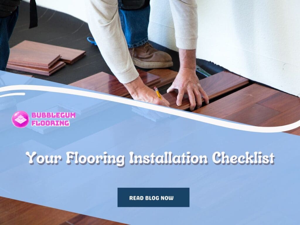 Your Flooring Installation Checklist